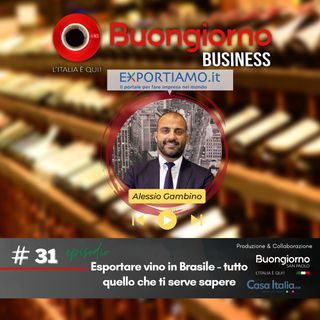 Business 31: Esportare vino in Brasile - tutto quello che ti serve sapere con Alessio Gambino