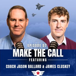 E57: Make the Call w/ James Cluskey