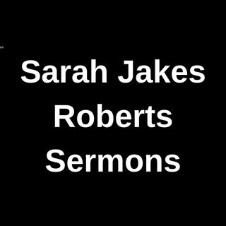 Sarah Jakes Roberts Sermons