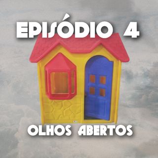 Episódio 4 - Olhos Abertos (com Helen Ramos)