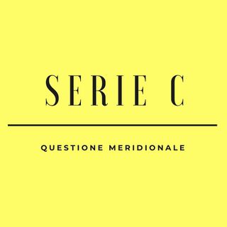 Serie C: Questione Meridionale