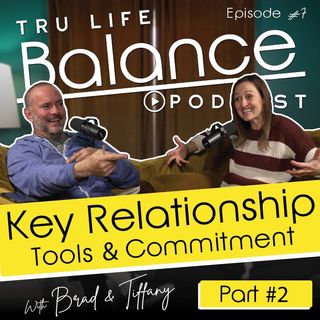 Episode #7 Key Relationship Tools & Commitment (Part 2)