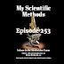 Episode 253: My Scientific Methods