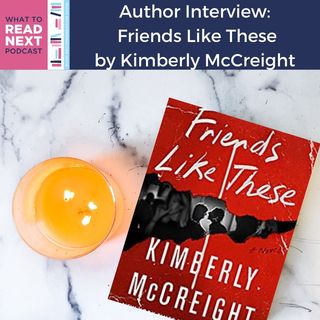 #448 Author Interview: Friends Like These by Kimberly McCreight