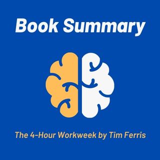 Summary: The 4-Hour Workweek by Tim Ferris