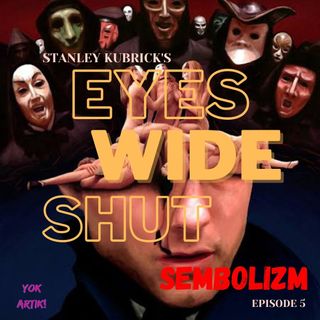E5 - Sembolizm - Eyes Wide Shut