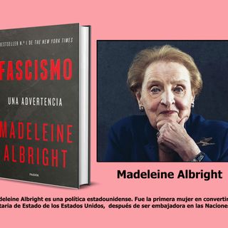 48- Fascismo, una advertencia - Madeleine Albright