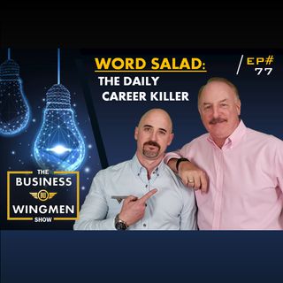 077- Word Salad- A Daily Career Killer