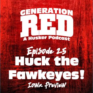25 - Huck the Fawkeyes (Iowa Preview)