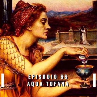 66. Historias Interesantes: Aqua Tofana