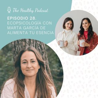 Episodio 28. Ecopsicología con Marta García de Alimenta tu Esencia