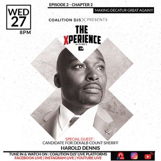 The Xperience w/ DJ Big X - Guest Dekalb Co. Sheriff Candidate Harold Dennis