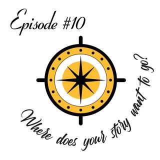 Episode #10 Where Does Your Story Want to Go?