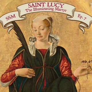 St. Lucy: The Illuminating Martyr