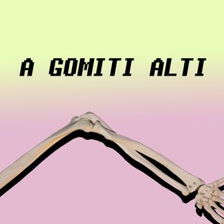 A gomiti alti