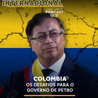 Sagres Internacional #181 | Colômbia – Os desafios para o governo de Gustavo Petro