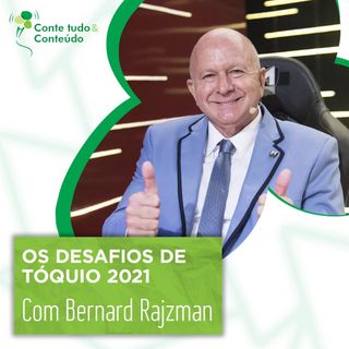 Episódio 29 - Os Desafios de Tóquio 2021 - Bernard Rajzman em entrevista a Márcio Martins