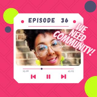 We Need Community! Episode 36