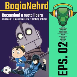 Ep. 02 - BNC: Blue Lock, Il Gigante di Ferro, The Ranking of Kings