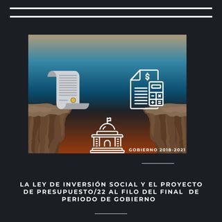 Ley de inversión social y el proyecto de presupuesto 2022 al filo del final del periodo de gobierno