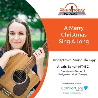 12/13/21: Alexis Baker from Bridgetown Music Therapy | A Merry Christmas Sing A Long | Aging in Portland with Mark Turnbull