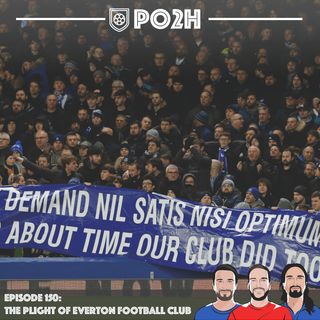 Episode 150: The Plight of Everton Football Club 😭