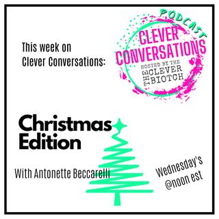 Clever Conversations Christmas Edition with Antonette Beccarelli