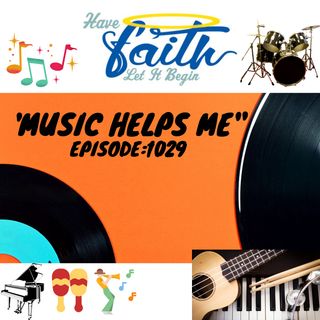 Ep1029: Music helps me