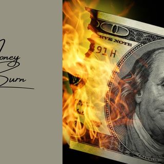 Money to Burn!!