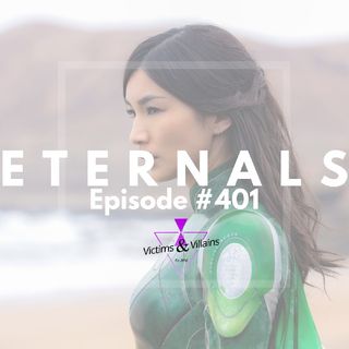 Eternals (2021) | Victims and Villains #401