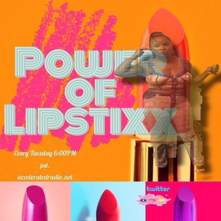 Power of Lipstixx 8/10/2021 (Ep. 72) "Paving the Way w/ Blue Flame Mega, Kiwi, Kim & Kween Elavation"