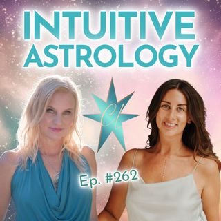 262: Everything Astrology with Intuitive Astrologer, Natalie Holbrook