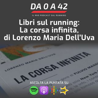 Libri sul running: La corsa infinita, di Lorenzo Maria Dell'Uva