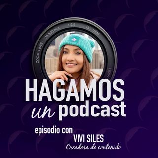 Episodio ||  21 || Vivi Siles || Creadora de Contenido