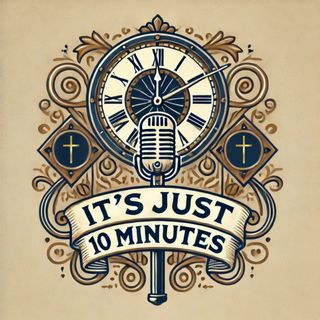It's Just 10 Minutes