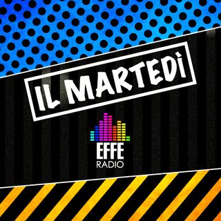 Il martedì di Effe Radio