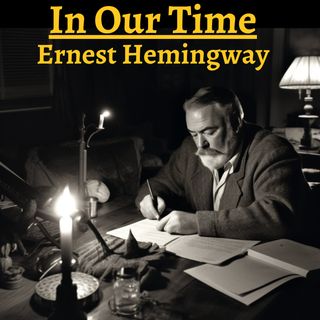 Chapter 17 - In Our Time - Ernest Hemingway