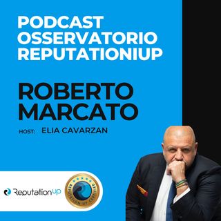 Osservatorio ReputationUP - Roberto Marcato