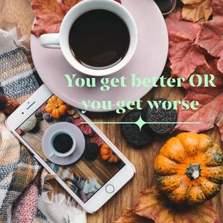 You get better or worse - Ep 114