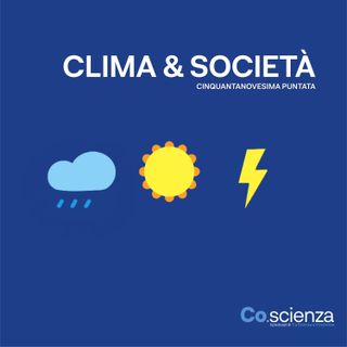 Clima & Società (Cinquantanovesima Puntata)