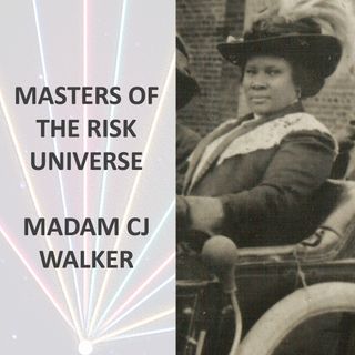 Masters of the Risk Universe... Madam CJ Walker