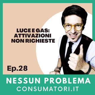 Luce e gas: attivazioni non richieste