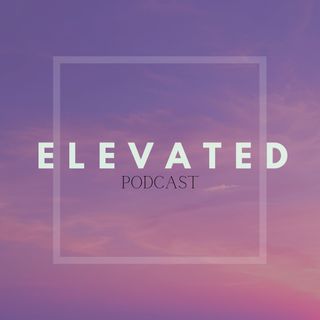 ELEVATED | podcast