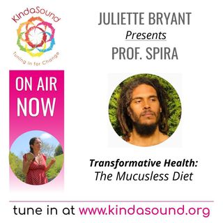 The Mucusless Diet | Prof. Spira PhD on Transformative Health with Juliette Bryant