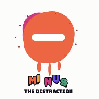 Minus The Distraction