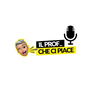 Episodio 1 -  benvenuti sul podcast "il Prof che ci Piace"
