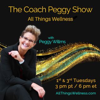 The Four-Fold Formula for All Things Wellness with Special Guest Peggy Willms