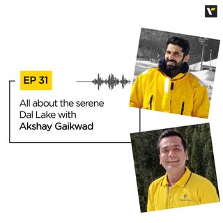 Ep 31 All about the serene Dal Lake with Akshay Gaikwad