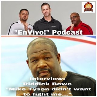 "EnVivo!" Podcast [ Episode# 44] Interview - Riddick "BIG DADDY" Bowe