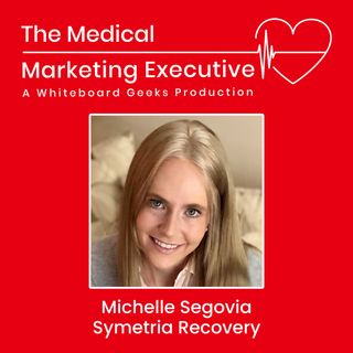 "From Patient Acquisition to Breaking the Stigma: The Business of Addiction Treatment Marketing" with Michelle Segovia